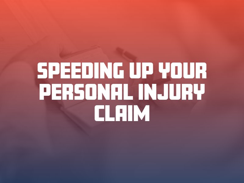 Speeding Up Your Personal Injury Claim