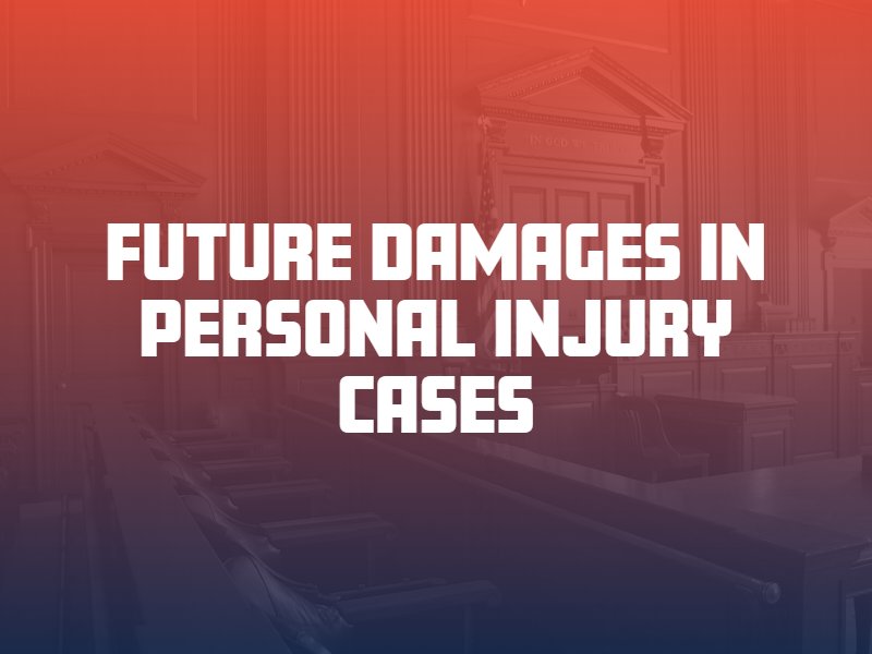 Future Damages in  Personal Injury Cases