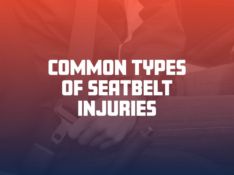 Common Types of Seat Belt Injuries