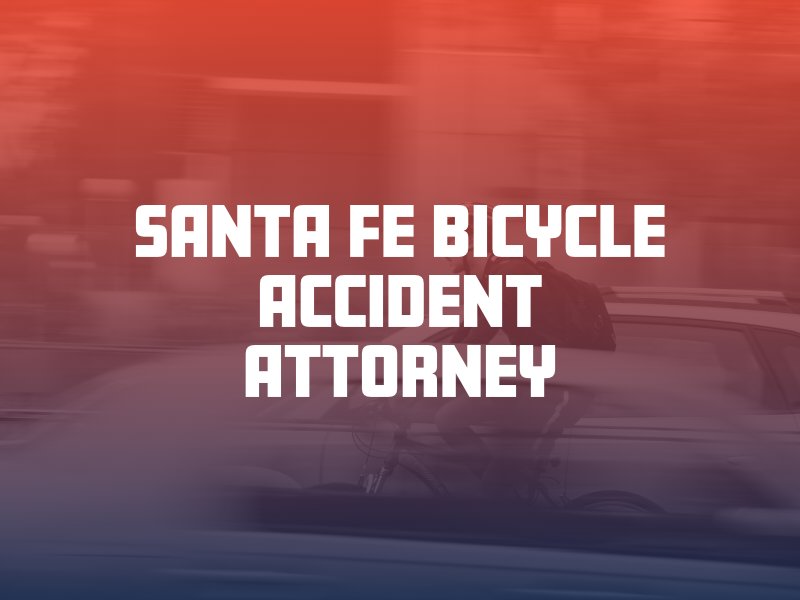 Santa Fe Bicycle Accident Attorney